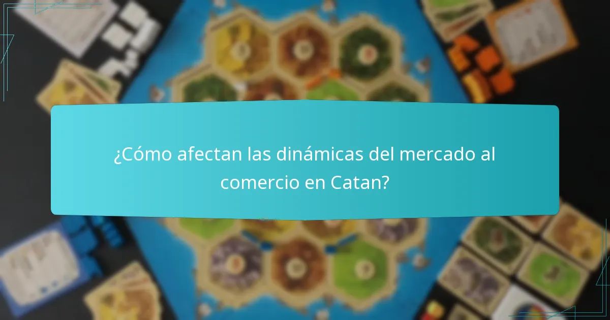 ¿Cómo afectan las dinámicas del mercado al comercio en Catan?