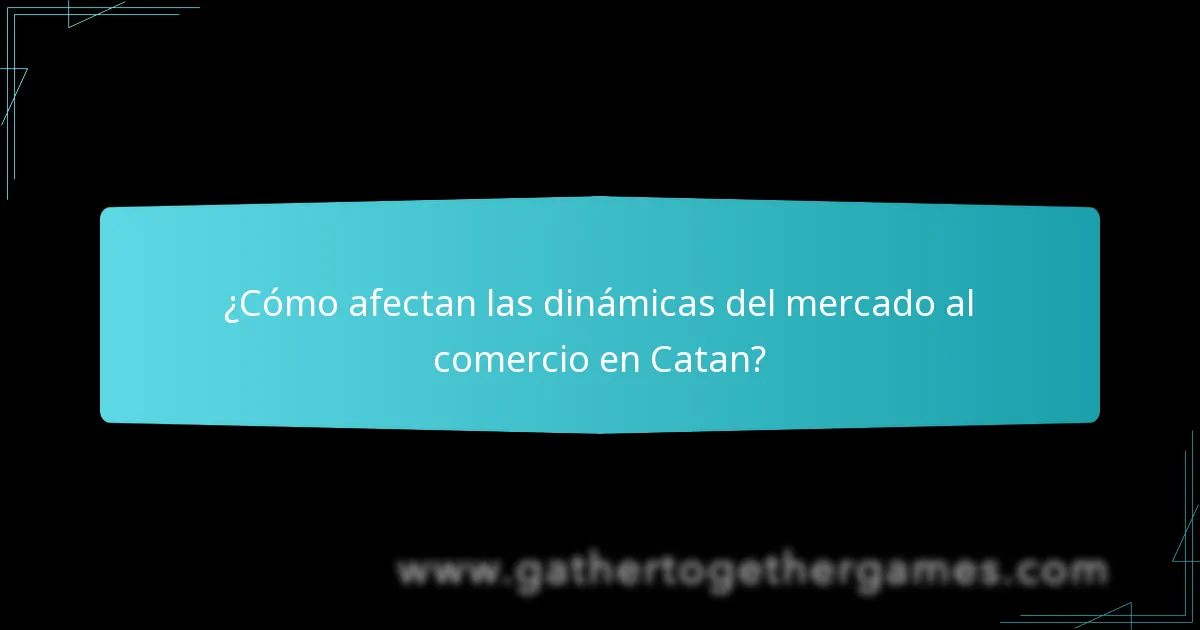 ¿Cómo afectan las dinámicas del mercado al comercio en Catan?