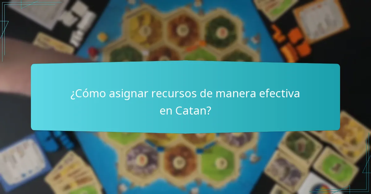¿Cómo asignar recursos de manera efectiva en Catan?