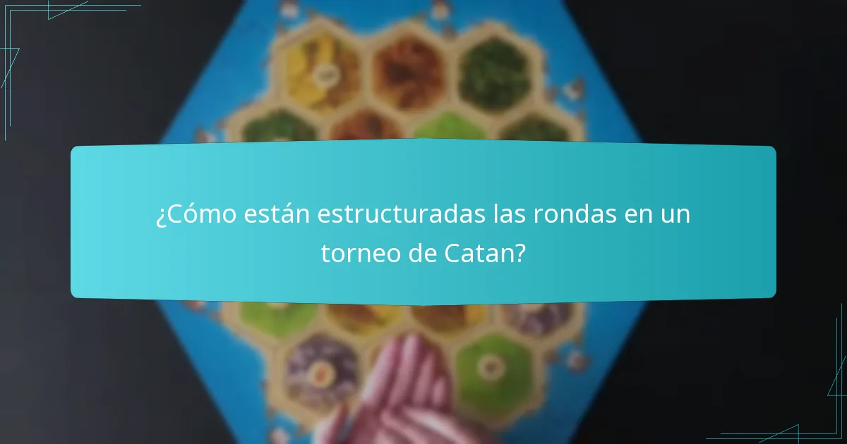 ¿Cómo están estructuradas las rondas en un torneo de Catan?