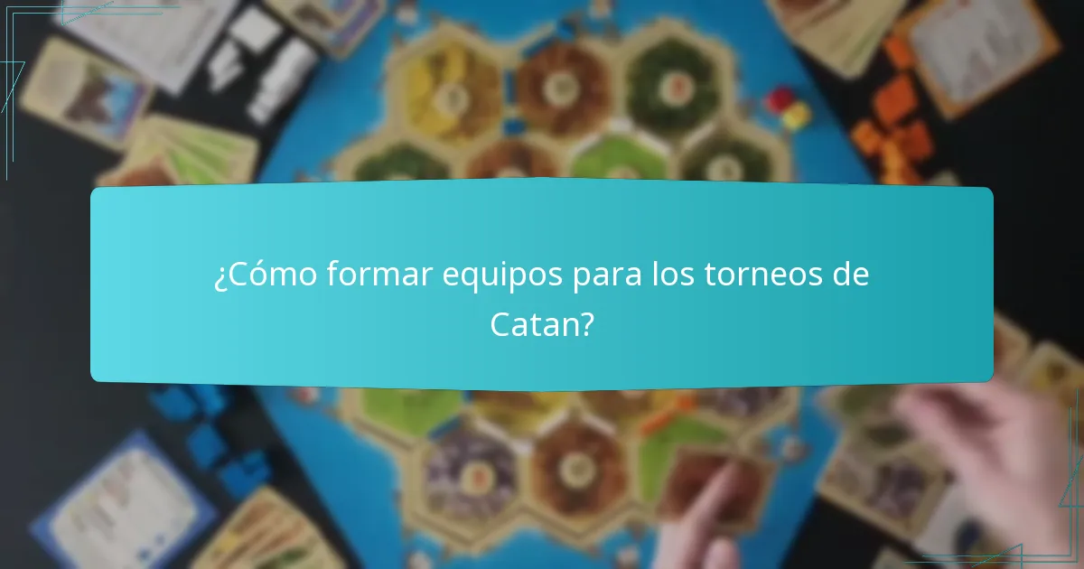 ¿Cómo formar equipos para los torneos de Catan?