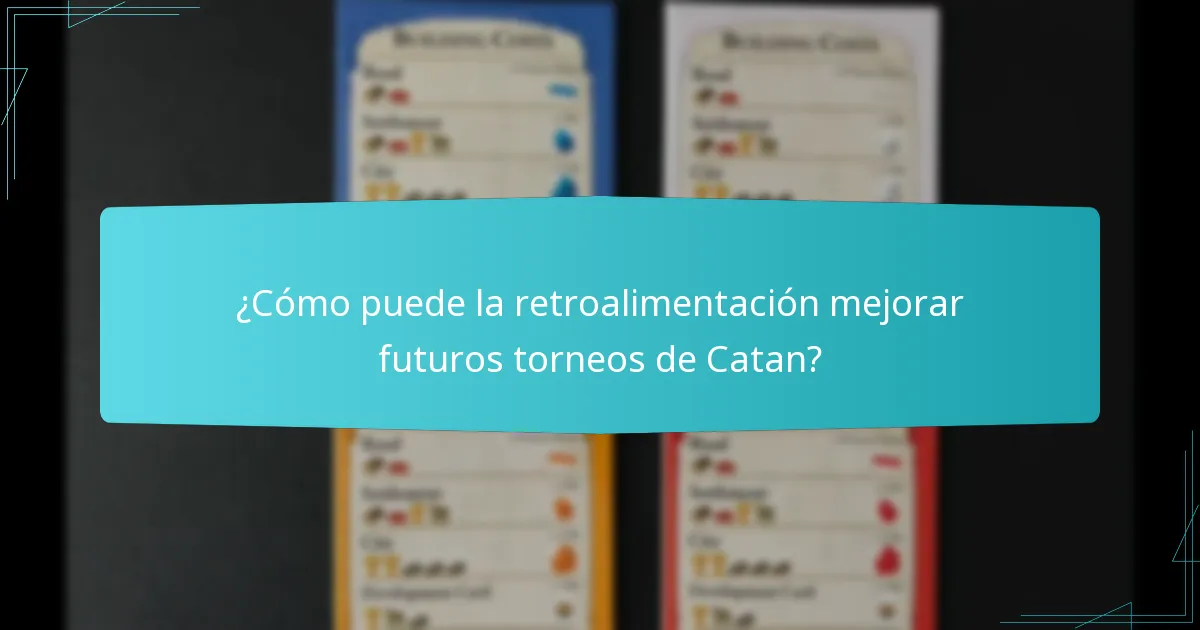 ¿Cómo puede la retroalimentación mejorar futuros torneos de Catan?