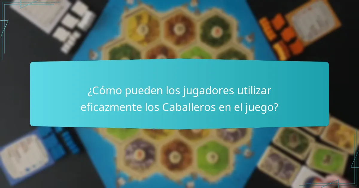 ¿Qué estrategias defensivas contrarrestan el uso de Caballeros?