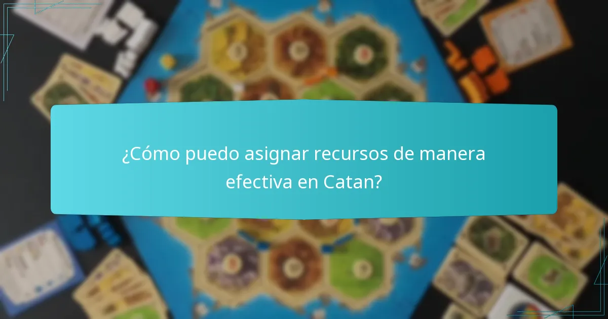 ¿Cómo puedo asignar recursos de manera efectiva en Catan?