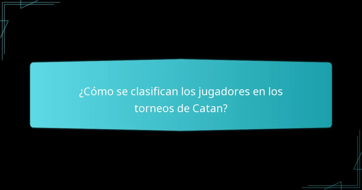 ¿Cómo se clasifican los jugadores en los torneos de Catan?