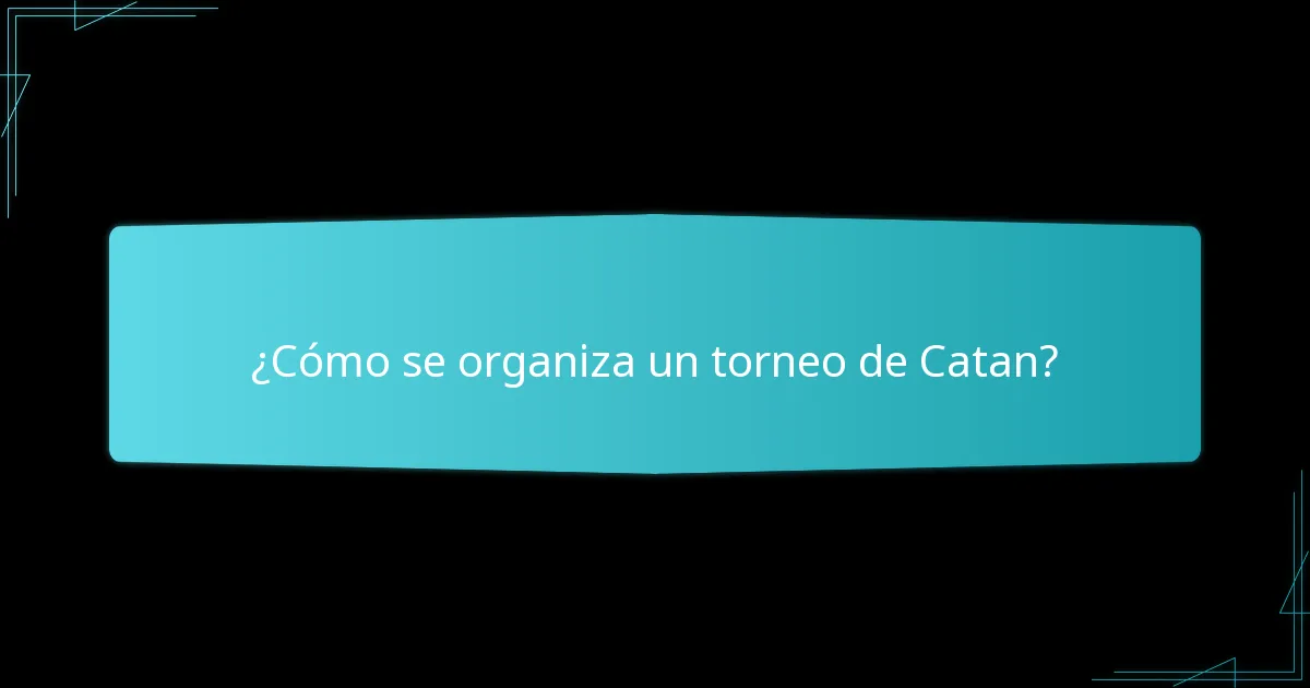 ¿Cómo se organiza un torneo de Catan?