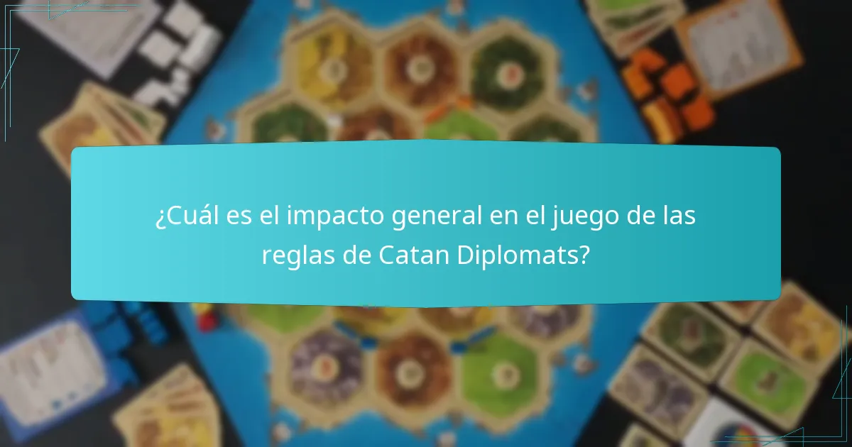 ¿Cuál es el impacto general en el juego de las reglas de Catan Diplomats?
