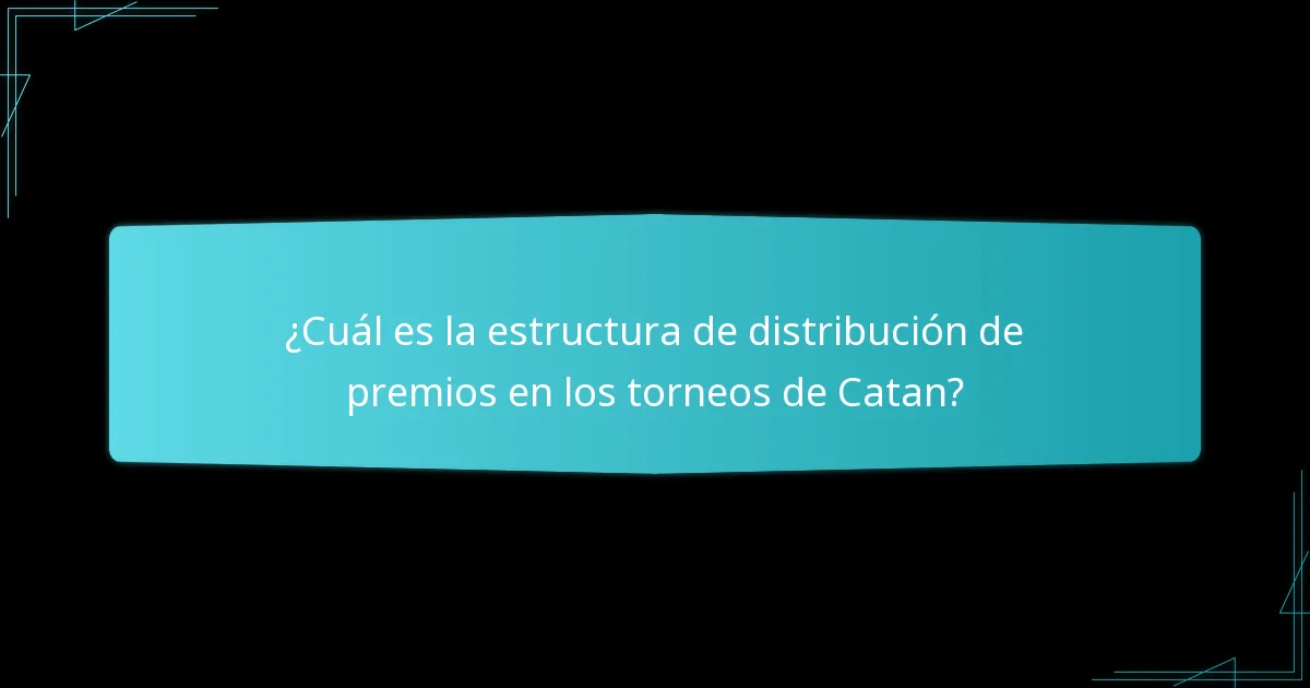¿Cuál es la estructura de distribución de premios en los torneos de Catan?
