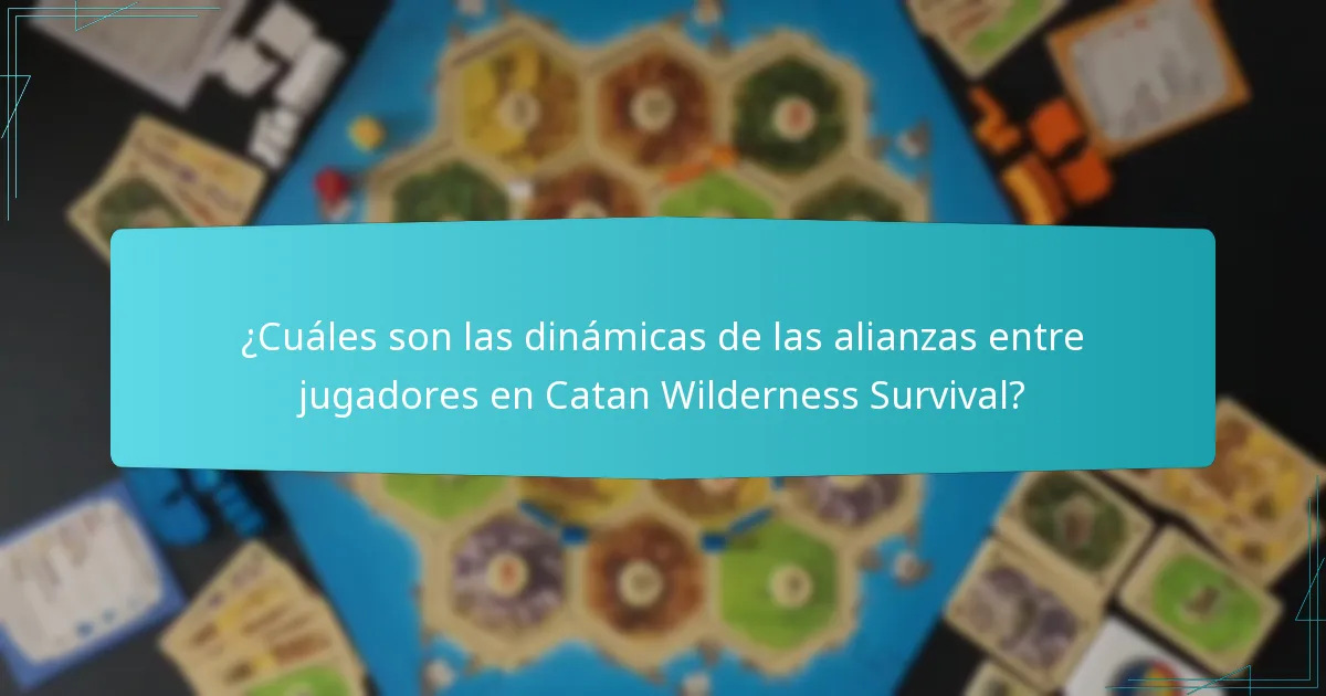 ¿Cuáles son las dinámicas de las alianzas entre jugadores en Catan Wilderness Survival?