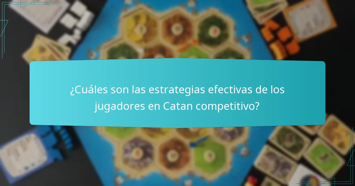 ¿Cuáles son las estrategias efectivas de los jugadores en Catan competitivo?