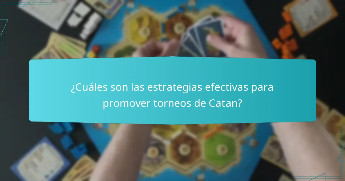 ¿Cuáles son las estrategias efectivas para promover torneos de Catan?