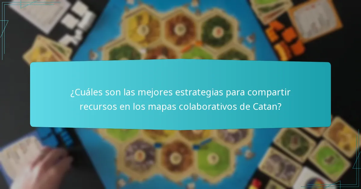 ¿Qué estrategias cooperativas mejoran la jugabilidad en los mapas colaborativos de Catan?