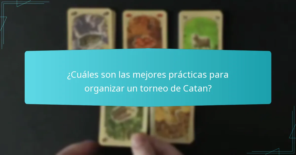¿Cuáles son las mejores prácticas para organizar un torneo de Catan?