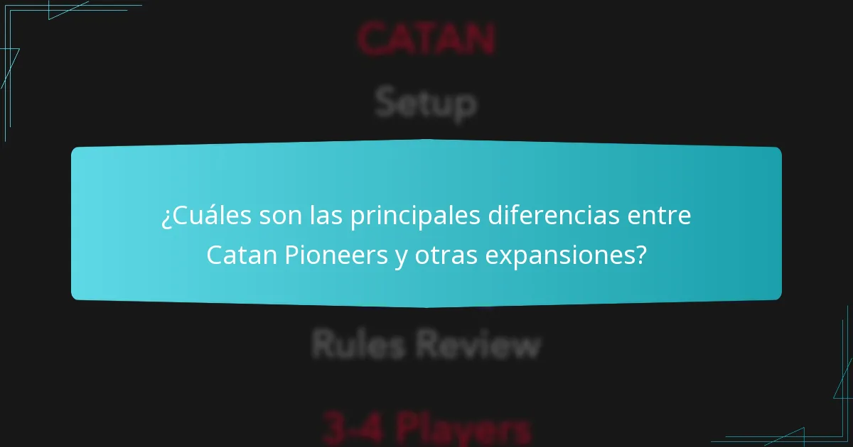 ¿Cuáles son las principales diferencias entre Catan Pioneers y otras expansiones?