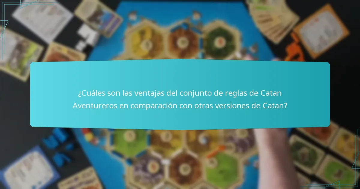 ¿Cuáles son las ventajas del conjunto de reglas de Catan Aventureros en comparación con otras versiones de Catan?