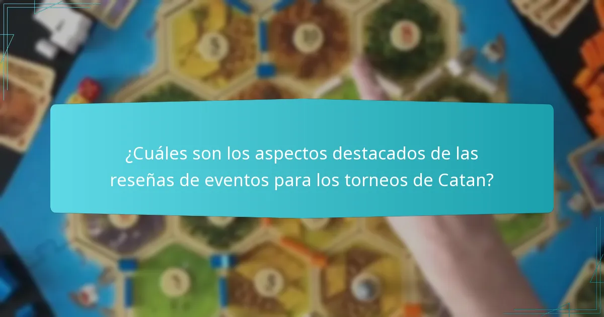 ¿Cuáles son los aspectos destacados de las reseñas de eventos para los torneos de Catan?
