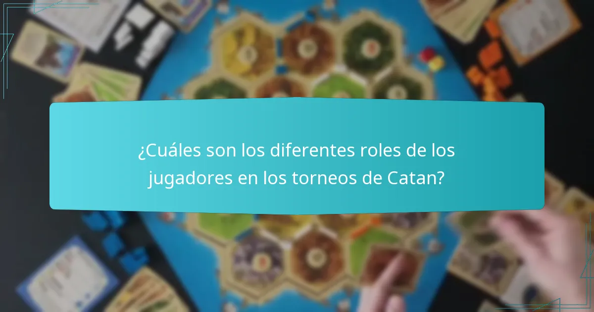 ¿Cuáles son los diferentes roles de los jugadores en los torneos de Catan?