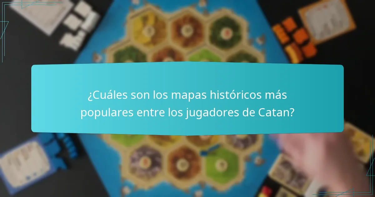 ¿Cuáles son los mapas históricos más populares entre los jugadores de Catan?