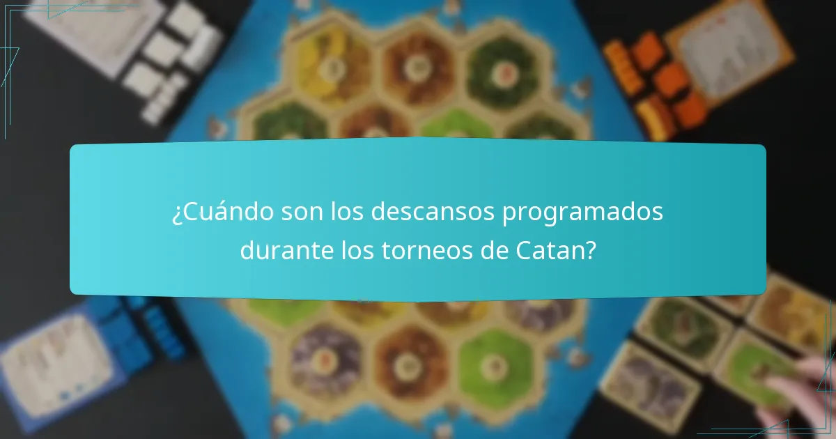 ¿Cuándo son los descansos programados durante los torneos de Catan?