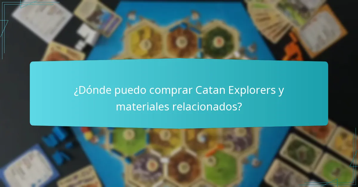 ¿Dónde puedo comprar Catan Explorers y materiales relacionados?
