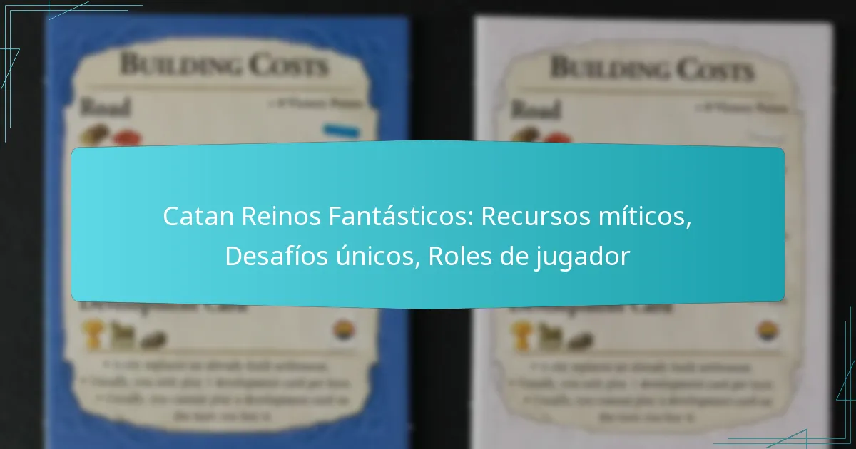 Catan Reinos Fantásticos: Recursos míticos, Desafíos únicos, Roles de jugador