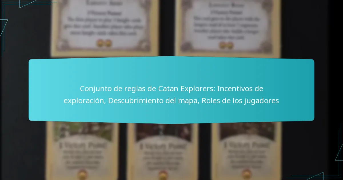 Conjunto de reglas de Catan Explorers: Incentivos de exploración, Descubrimiento del mapa, Roles de los jugadores