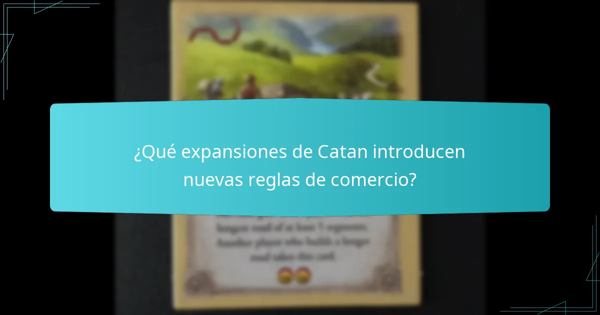¿Qué expansiones de Catan introducen nuevas reglas de comercio?